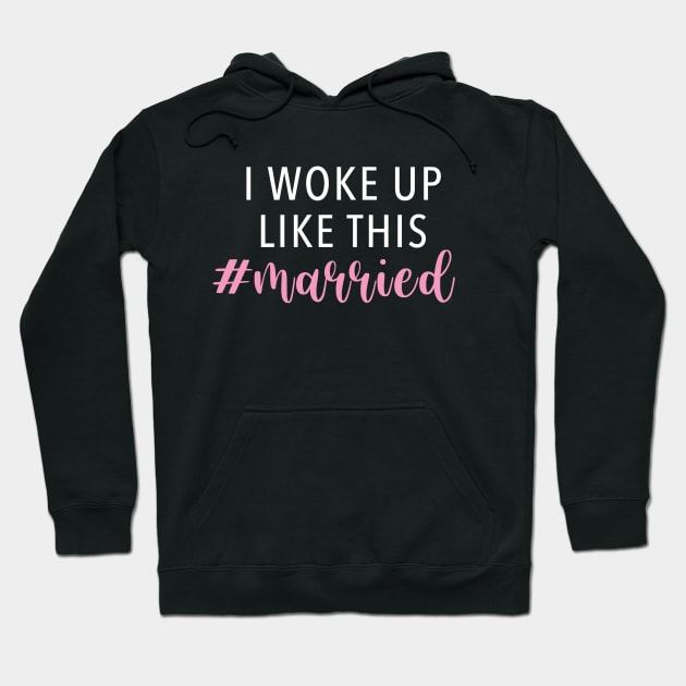 I Woke Up Like This #Married Hoodie by Bododobird